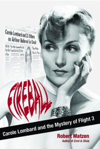 Fireball: Carole Lombard and the Mystery of Flight 3 by Robert Matzen dust jacket